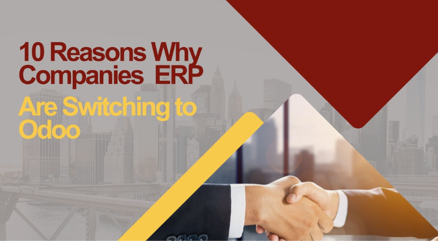 10 Reasons Why Companies Are Switching to Odoo ERP